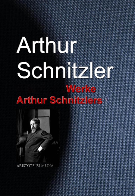 Gesammelte Werke Arthur Schnitzlers - Arthur Schnitzler