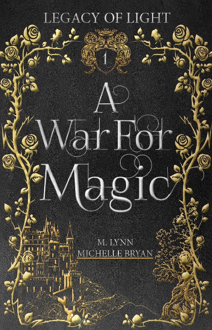 A War For Magic: A Free Epic Fantasy Romance (Legacy of Light, #1) - Michelle Bryan, M. Lynn