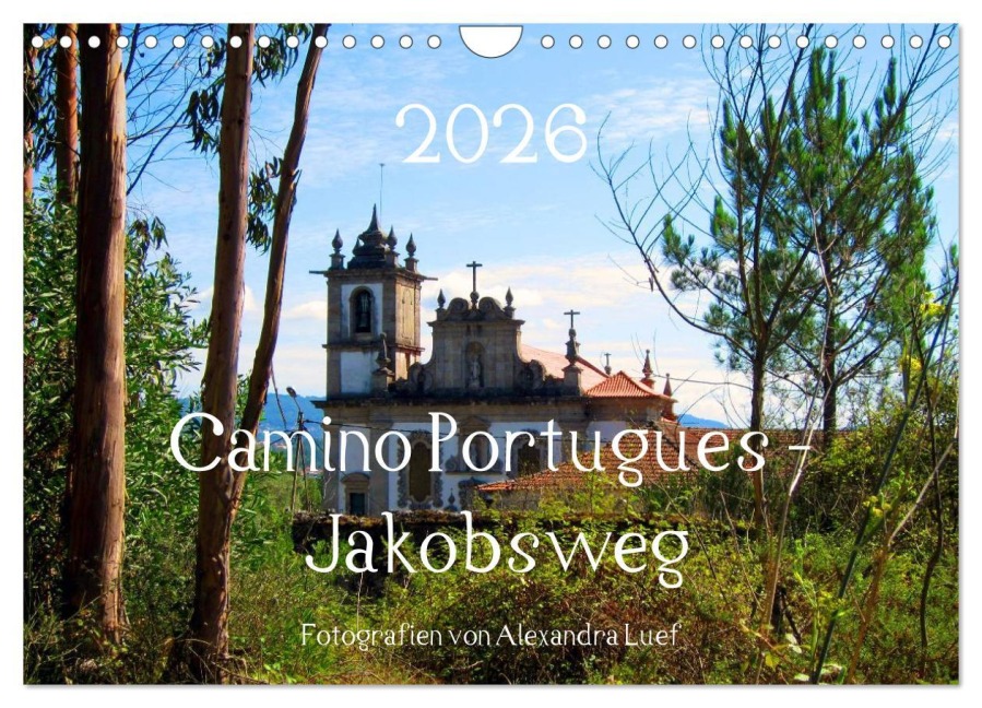 Camino Portugues - Jakobsweg (Wandkalender 2026 DIN A4 quer), CALVENDO Monatskalender - Alexandra Luef