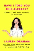 Cover-Bild zum Titel 'Have I Told You This Already?' von 'Lauren Graham'