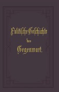 Cover-Bild zum Titel 'Politische Geschichte der Gegenwart' von 'Wilhelm Müller'