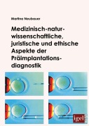 Cover-Bild zum Titel 'Medizinisch-naturwissenschaftliche, juristische und ethische Aspekte der Präimplantationsdiagnostik' von 'Martina Neubauer'