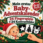 Cover-Bild zum Titel 'Mein erster Baby Adventskalender: 24 Fingerspiele und Kontrastbilder für Babys erste Weihnachtszeit' von 'C. B. Creations'