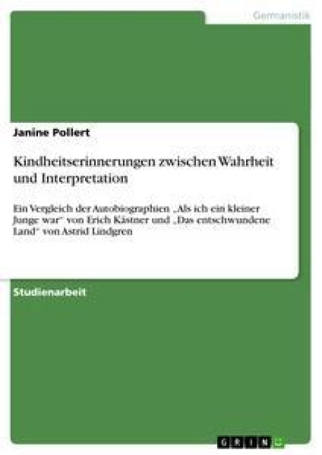 Kindheitserinnerungen zwischen Wahrheit und Interpretation - Janine Pollert
