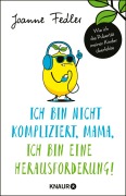 Cover-Bild zum Titel 'Ich bin nicht kompliziert, Mama, ich bin eine Herausforderung!' von 'Joanne Fedler'