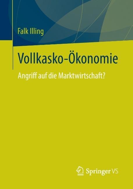 Vollkasko-Ökonomie - Falk Illing