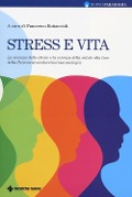 Stress e vita. La scienza dello stress e la scienza della salute alla luce della Psiconeuroendocrinoimmunologia - 