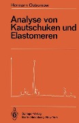 Analyse von Kautschuken und Elastomeren - Hermann Ostromow