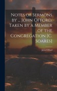 Cover-Bild zum Titel 'Notes of Sermons by ... John Offord, Taken by a Member of the Congregation [C. Soares]' von 'John Offord'