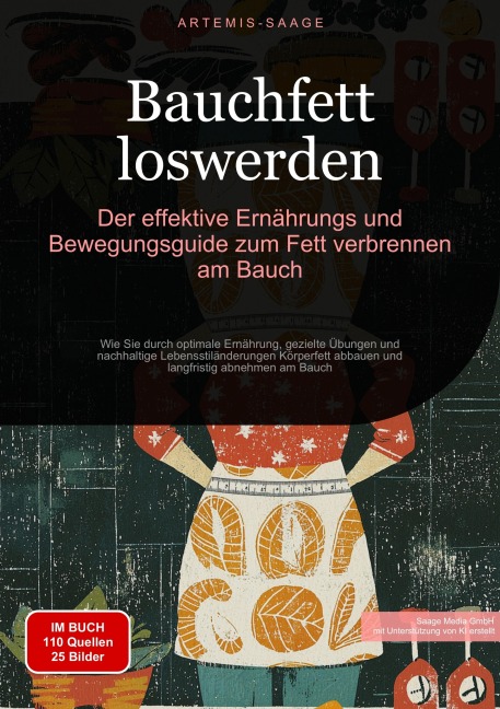 Bauchfett loswerden: Der effektive Ernährungs- und Bewegungsguide zum Fett verbrennen am Bauch - Artemis Saage