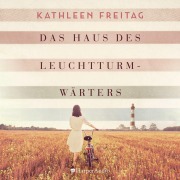 Cover-Bild zum Titel 'Das Haus des Leuchtturmwärters (ungekürzt)' von 'Kathleen Freitag'