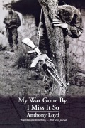 Cover-Bild zum Titel 'My War Gone By, I Miss It So' von 'Anthony Loyd'
