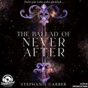 Cover-Bild zum Titel 'The Ballad of Never After' von 'Stephanie Garber'