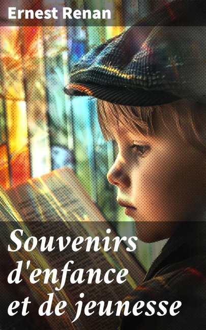 Souvenirs d'enfance et de jeunesse - Ernest Renan