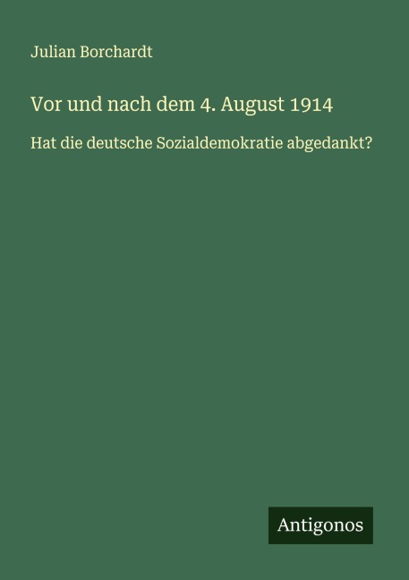 Vor und nach dem 4. August 1914 - Julian Borchardt