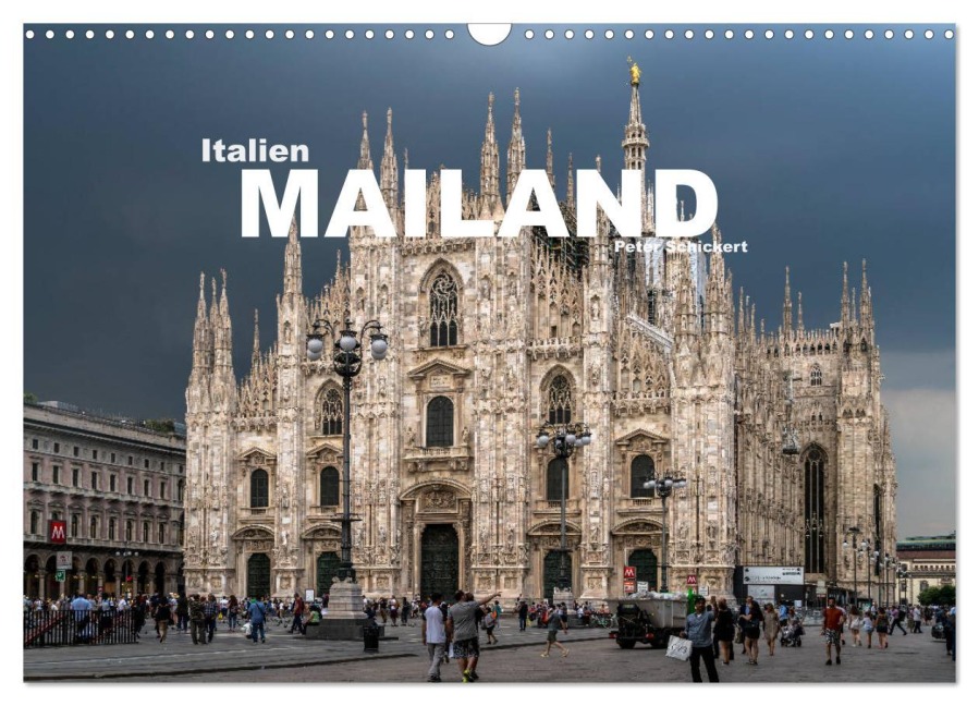 Italien - Mailand (Wandkalender 2026 DIN A3 quer), CALVENDO Monatskalender - Peter Schickert