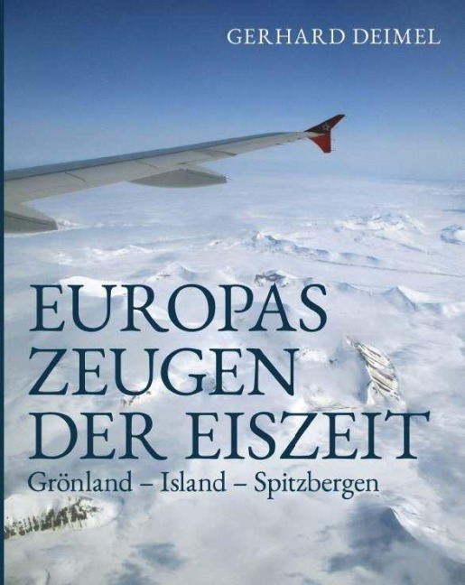 EUROPAS ZEUGEN DER EISZEIT - Gerhard Deimel