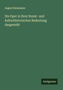 Cover-Bild zum Titel 'Die Oper in ihrer Kunst- und kulturhistorischen Bedeutung dargestellt' von 'August Reissmann'