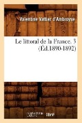 Cover-Bild zum Titel 'Le Littoral de la France. 3 (Éd.1890-1892)' von 'Valentine Vattier D'Ambroyse'