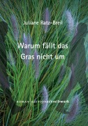Cover-Bild zum Titel 'Warum fällt das Gras nicht um?' von 'Juliane Ratz-Breil'
