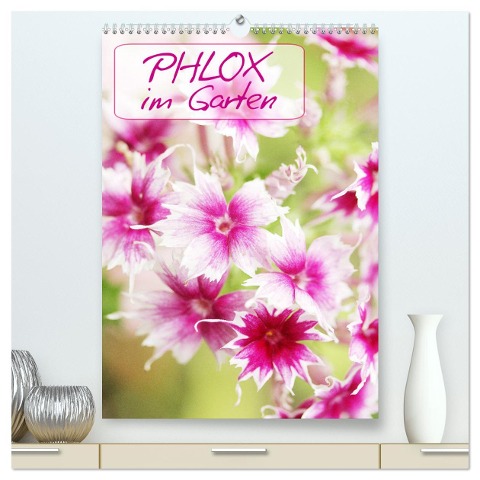 Phlox im Garten (hochwertiger Premium Wandkalender 2025 DIN A2 hoch), Kunstdruck in Hochglanz - Gisela Kruse