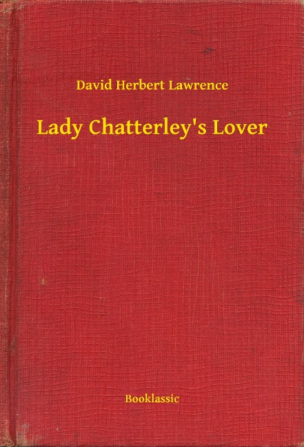 Lady Chatterley's Lover - David Herbert Lawrence