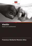 Cover-Bild zum Titel 'Vieillir' von 'Francisco Norberto Moreira Silva'