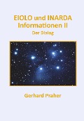 Cover-Bild zum Titel 'EIOLO und INARDA - Informationen II - Der Dialog' von 'Gerhard Praher'