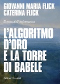 Cover-Bild zum Titel 'L' algoritmo d'oro e la torre di Babele. Il mito dell'informatica' von 'Giovanni Maria Flick, Caterina Flick'