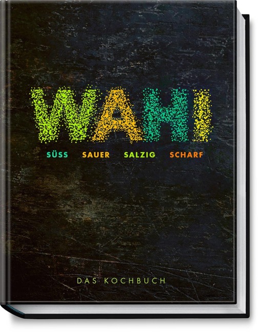 Wahi - süß, sauer, salzig, scharf - Alex Wahi