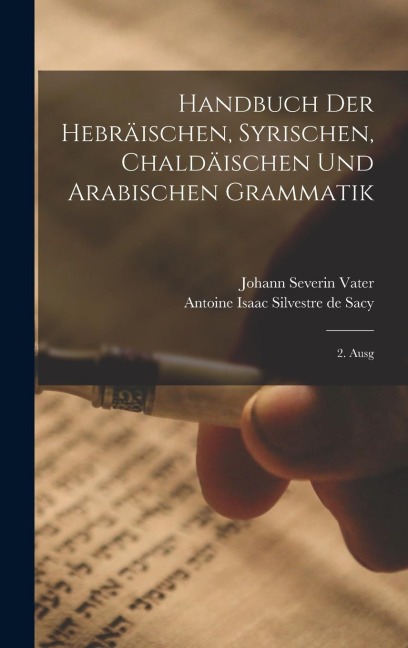 Handbuch Der Hebräischen, Syrischen, Chaldäischen Und Arabischen Grammatik: 2. Ausg - Johann Severin Vater