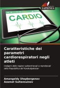 Cover-Bild zum Titel 'Caratteristiche dei parametri cardiorespiratori negli atleti' von 'Amangeldy Utepbergenov, Azamat Sultansuinov'