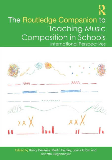 The Routledge Companion to Teaching Music Composition in Schools - 