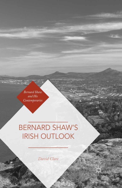 Bernard Shaw's Irish Outlook - David Clare