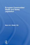 Cover-Bild zum Titel 'European Communities' Health and Safety Legislation' von 'A. C. Neal, F. B. Wright'
