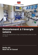 Cover-Bild zum Titel 'Dessalement à l'énergie solaire' von 'Dallia Ali, Noof Ali Al Saoud'