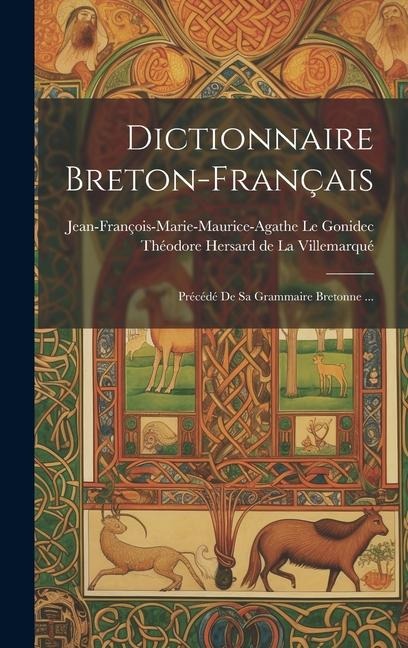 Dictionnaire Breton-français: Précédé De Sa Grammaire Bretonne ... - Jean-François-Marie-Maurice-Ag Gonidec