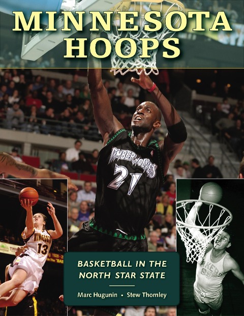 Minnesota Hoops: Basketball in the North Star State - Marc Hugunin, Stew Thornley