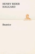 Cover-Bild zum Titel 'Beatrice' von 'Henry Rider Haggard'