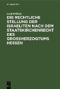 Cover-Bild zum Titel 'Die rechtliche Stellung der Israeliten nach dem Staatskirchenrecht des Grossherzogtums Hessen' von 'Leopold Katz'