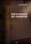 Improvvisazione jazz consapevole (volume 1) - Marco Di Battista