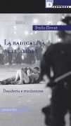 La radicalità dell'amore. Desiderio e rivoluzione - Srecko Horvat