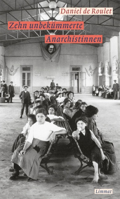 Zehn unbekümmerte Anarchistinnen - Daniel de Roulet