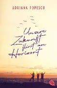 Cover-Bild zum Titel 'Unsere Zukunft flirrt am Horizont' von 'Adriana Popescu'