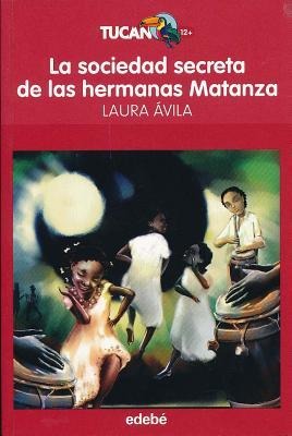 La Sociedad Secreta de Las Hermanas Matanza - Laura Avila