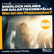 Cover-Bild zum Titel 'Wer ist der Plattmacher? (Sherlock Holmes - Die galaktischen Fälle, Folge 86)' von 'Arthur Conan Doyle, S. Pomej'