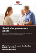 Cover-Bild zum Titel 'Santé des personnes âgées' von 'Maria Socorro Cardoso Dos Santos, Gizelda M. Silva, Jaques Waisberg'