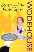 Jeeves and the Feudal Spirit - P. G. Wodehouse