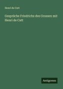 Cover-Bild zum Titel 'Gespräche Friedrichs des Grossen mit Henri de Catt' von 'Henri De Catt'