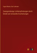Cover-Bild zum Titel 'Zwangsmässige Lichtempfindungen durch Schall und verwandte Erscheinungen' von 'Eugen Bleuler, Karl Lehmann'